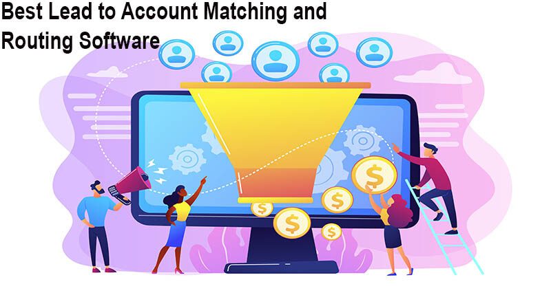 Best Lead to Account Matching and Routing Software